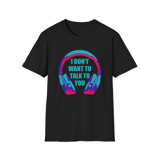 I Don't Want To Talk Tee